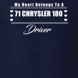 My Heart Belongs To A 1971 Chrysler 180 Driver Dark Color T Shirt