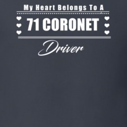 My Heart Belongs To A 1971 Coronet Driver Dark Color T Shirt