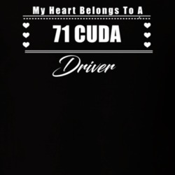 My Heart Belongs To A 1971 Cuda Driver Dark Color T Shirt