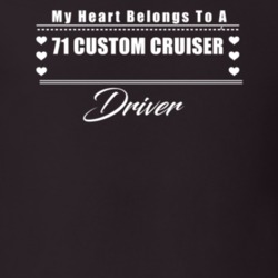 My Heart Belongs To A 1971 Custom Cruiser Driver Dark Color T Shirt