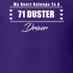 My Heart Belongs To A 1971 Duster Driver Dark Color T Shirt