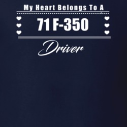 My Heart Belongs To A 1971 F-350 Driver Dark Color T Shirt