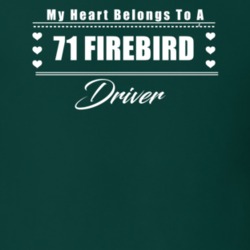 My Heart Belongs To A 1971 Firebird Driver Dark Color T Shirt