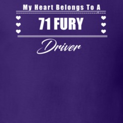 My Heart Belongs To A 1971 Fury Driver Dark Color T Shirt