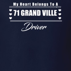 My Heart Belongs To A 1971 Grand Ville Driver Dark Color T Shirt