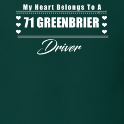 My Heart Belongs To A 1971 Greenbrier Driver Dark Color T Shirt