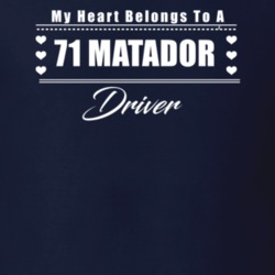 My Heart Belongs To A 1971 Matador Driver Dark Color T Shirt