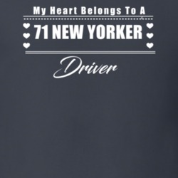 My Heart Belongs To A 1971 New Yorker Driver Dark Color T Shirt