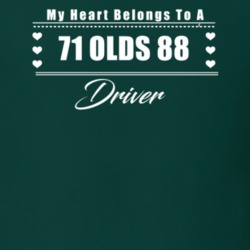 My Heart Belongs To A 1971 Olds 88 Driver Dark Color T Shirt