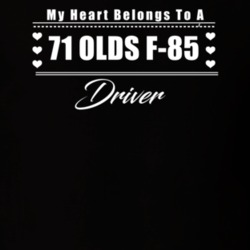 My Heart Belongs To A 1971 Olds F-85 Driver Dark Color T Shirt