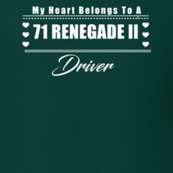 My Heart Belongs To A 1971 Renegade Ii Driver Dark Color T Shirt