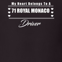 My Heart Belongs To A 1971 Royal Monaco Driver Dark Color T Shirt