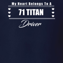 My Heart Belongs To A 1971 Titan Driver Dark Color T Shirt