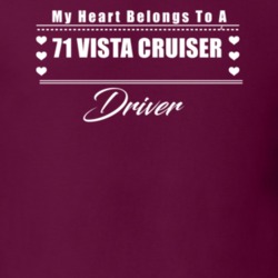My Heart Belongs To A 1971 Vista Cruiser Driver Dark Color T Shirt