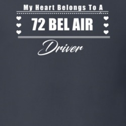 My Heart Belongs To A 1972 Bel Air Driver Dark Color T Shirt