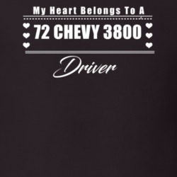 My Heart Belongs To A 1972 Chevy 3800 Driver Dark Color T Shirt