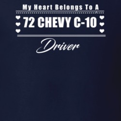 My Heart Belongs To A 1972 Chevy C-10 Driver Dark Color T Shirt