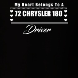 My Heart Belongs To A 1972 Chrysler 180 Driver Dark Color T Shirt