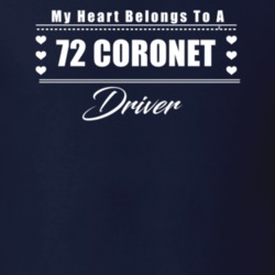 My Heart Belongs To A 1972 Coronet Driver Dark Color T Shirt