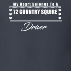 My Heart Belongs To A 1972 Country Squire Driver Dark Color T Shirt