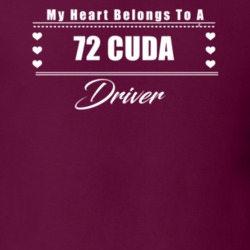 My Heart Belongs To A 1972 Cuda Driver Dark Color T Shirt