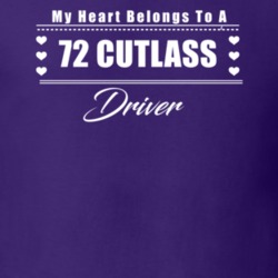 My Heart Belongs To A 1972 Cutlass Driver Dark Color T Shirt
