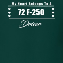 My Heart Belongs To A 1972 F-250 Driver Dark Color T Shirt
