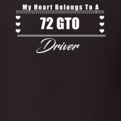 My Heart Belongs To A 1972 Gto Driver Dark Color T Shirt