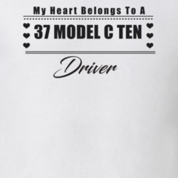My Heart Belongs To A 1937 Model C Ten Driver Light Color T Shirt