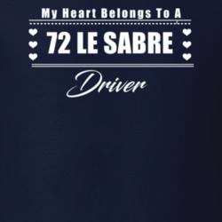 My Heart Belongs To A 1972 Le Sabre Driver Dark Color T Shirt