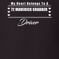My Heart Belongs To A 1972 Maverick Grabber Driver Dark Color T Shirt