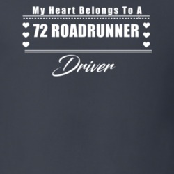 My Heart Belongs To A 1972 Roadrunner Driver Dark Color T Shirt