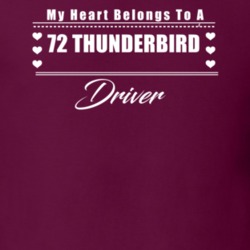 My Heart Belongs To A 1972 Thunderbird Driver Dark Color T Shirt