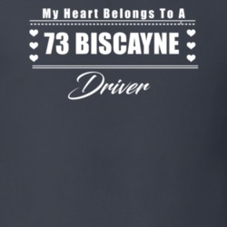My Heart Belongs To A 1973 Biscayne Driver Dark Color T Shirt