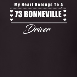 My Heart Belongs To A 1973 Bonneville Driver Dark Color T Shirt