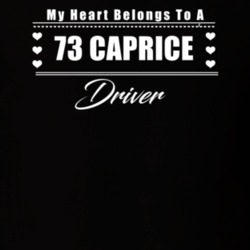 My Heart Belongs To A 1973 Caprice Driver Dark Color T Shirt