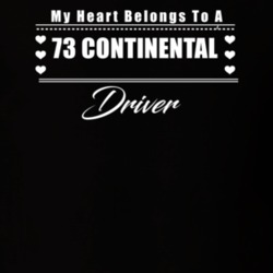 My Heart Belongs To A 1973 Continental Driver Dark Color T Shirt