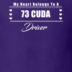 My Heart Belongs To A 1973 Cuda Driver Dark Color T Shirt