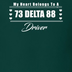 My Heart Belongs To A 1973 Delta 88 Driver Dark Color T Shirt