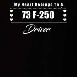 My Heart Belongs To A 1973 F-250 Driver Dark Color T Shirt