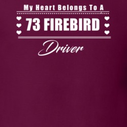 My Heart Belongs To A 1973 Firebird Driver Dark Color T Shirt