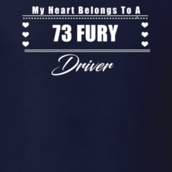 My Heart Belongs To A 1973 Fury Driver Dark Color T Shirt