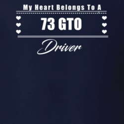 My Heart Belongs To A 1973 Gto Driver Dark Color T Shirt
