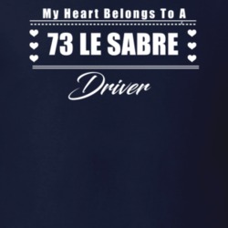 My Heart Belongs To A 1973 Le Sabre Driver Dark Color T Shirt