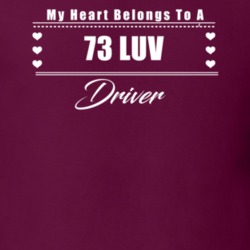 My Heart Belongs To A 1973 Luv Driver Dark Color T Shirt