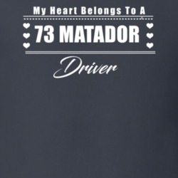 My Heart Belongs To A 1973 Matador Driver Dark Color T Shirt