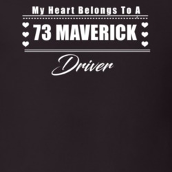 My Heart Belongs To A 1973 Maverick Driver Dark Color T Shirt