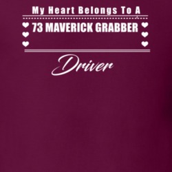 My Heart Belongs To A 1973 Maverick Grabber Driver Dark Color T Shirt