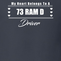 My Heart Belongs To A 1973 Ram D Driver Dark Color T Shirt