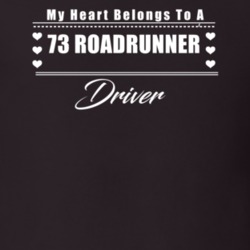 My Heart Belongs To A 1973 Roadrunner Driver Dark Color T Shirt